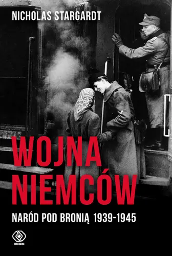 Okładka: Wojna Niemców. Naród pod bronią 1939-1945