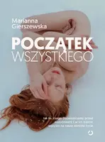 Okładka: Początek wszystkiego. Jak to, czego doświadczamy przed narodzinami i w ich trakcie, wpływa na nasze dorosłe życie