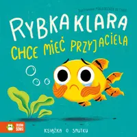 Okładka: Rybka Klara chce mieć przyjaciela. Książka o smutku