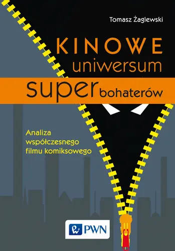 Okładka: Kinowe uniwersum superbohaterów. Analiza współczesnego filmu komiksowego