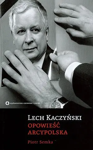 Okładka: Lech Kaczyński. Opowieść arcypolska