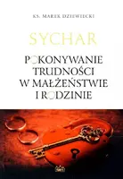Okładka: Sychar Pokonywanie trudności w małżeństwie i rodzinie