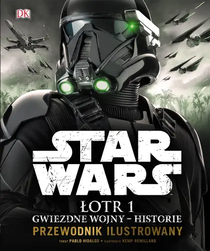 Okładka: Star Wars. Łotr 1. Gwiezdne wojny – historie. Przewodnik ilustrowany