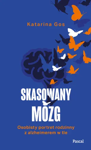 Okładka: Skasowany mózg. Osobisty portret rodzinny z alzheimerem w tle