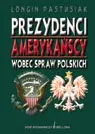 Okładka: Prezydenci amerykańscy wobec spraw polskich
