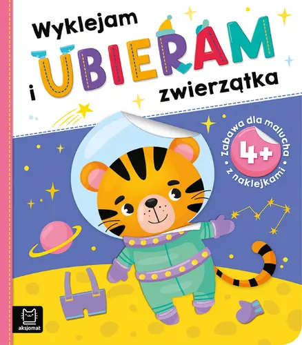 Okładka: Wyklejam i ubieram zwierzątka 4+. Zabawa z naklejkami