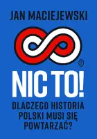 Okładka: Nic to! Dlaczego historia Polski musi się powtarzać?