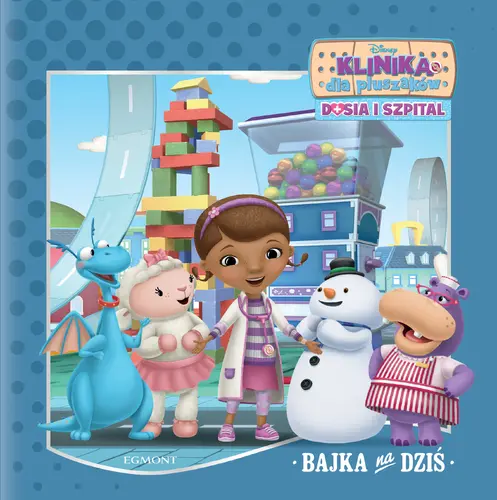 Okładka: Klinika dla Pluszaków. Dosia i szpital. Popsute zabawki. Bajka na dziś