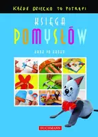 Okładka: Każde dziecko to potrafi. Księga pomysłów