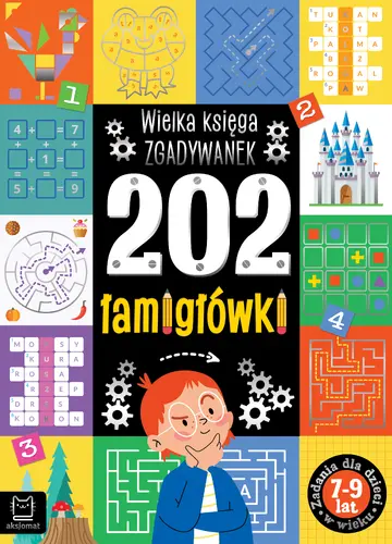Okładka: 202 łamigłówki. Wielka księga zgadywanek 7-9 lat