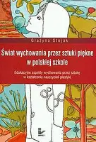Okładka: Świat wychowania przez sztuki piękne w polskiej szkole