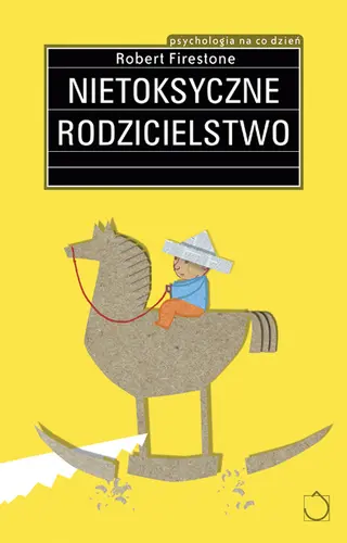 Okładka: Nietoksyczne rodzicielstwo