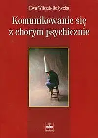 Okładka: Komunikowanie się z chorym psychicznie
