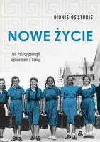 Okładka: Nowe życie. Jak Polacy pomogli uchodźcom z Grecji