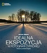 Okładka: Idealna ekspozycja w fotografii cyfrowej