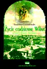 Okładka: Życie codzienne Wilna w latach II wojny światowej