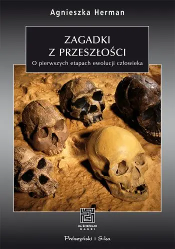 Okładka: Zagadki z przeszłości. O pierwszych etapach ewolucji człowieka