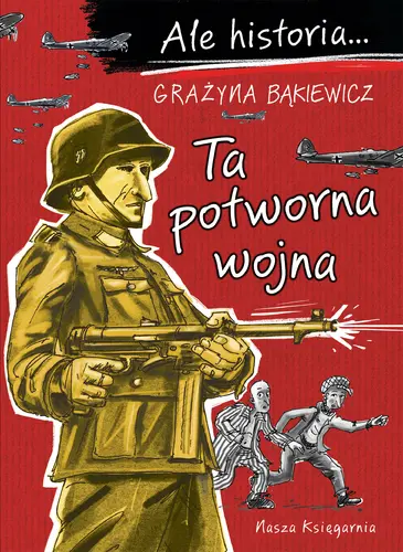 Okładka: Ale historia... 7 Ta potworna wojna