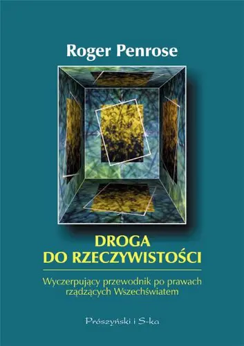 Okładka: Droga do rzeczywistości. Wyczerpujący przewodnik po prawach rządzących Wszechświatem