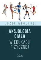 Okładka: Aksjologia ciała w edukacji fizycznej