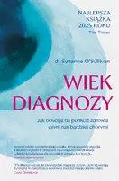 Okładka: Wiek diagnozy. Jak obsesja na punkcie zdrowia czyni nas bardziej chorymi