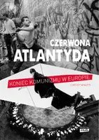 Okładka: Czerwona Atlantyda. Upadek komunizmu w Europie