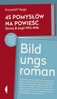 Okładka: 45 pomysłów na powieść/ Bildungsroman