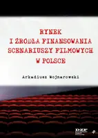 Okładka: Rynek i źródła finansowania scenariuszy filmowych w Polsce