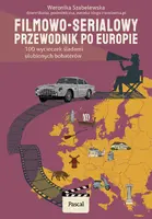 Okładka: Filmowo-serialowy przewodnik po Europie. 100 wycieczek śladami ulubionych bohaterów