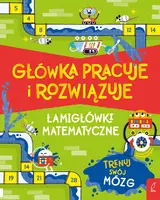 Okładka: Główka pracuje i rozwiązuje. Łamigłówki matematyczne
