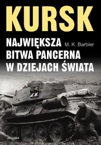 Okładka: Kursk. Największa bitwa pancerna w dziejach świata (oprawa miękka)