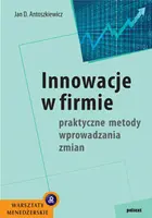 Okładka: Innowacje w firmie praktyczne metody wprowadzania zmian