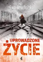 Okładka: Uprowadzone życie