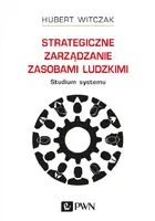 Okładka: Strategiczne zarządzanie zasobami ludzkimi. Studium systemu