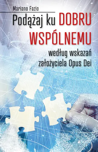 Okładka: Podążaj ku dobru wspólnemu według wskazań założyciela Opus Dei