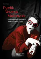 Okładka: Pyrlik, Wiatyk, Mulimare. Studenckie życie kulturalne w Bytomiu 1965–1989