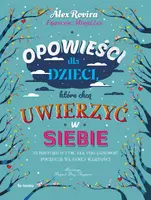 Okładka: Opowieści dla dzieci, które chcą uwierzyć w siebie