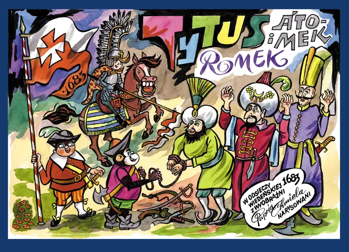 Okładka: Tytus, Romek i A'Tomek w odsieczy wiedeńskiej 1683 roku z wyobraźni Papcia Chmiela narysowani