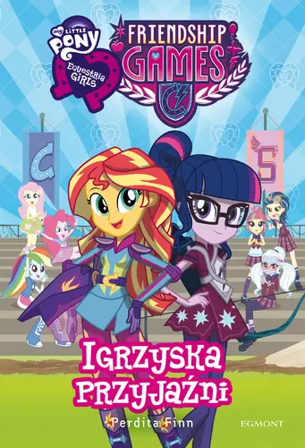 Okładka: Equestria Girls. Igrzyska Przyjaźni
