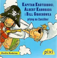 Okładka: Pixi. Kapitan Krótkonogi, Albert Kanonada i Bill Grochówka płyną na Zanzibar