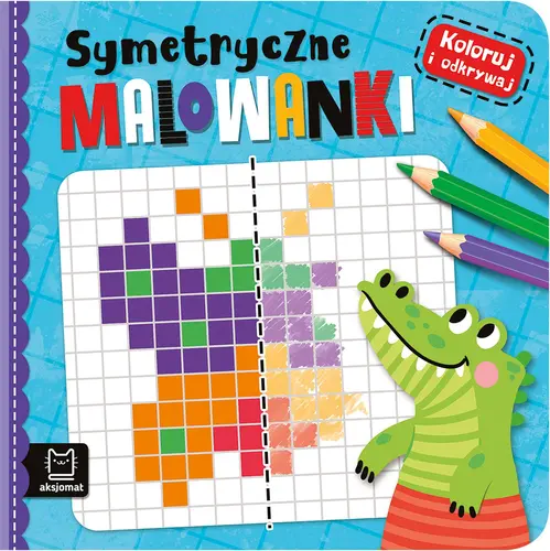 Okładka: Koloruj i odkrywaj. Symetryczne kolorowanki