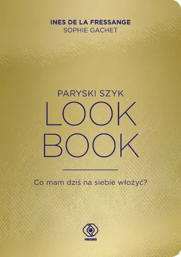 Okładka: Paryski szyk. Look Book. Co mam dziś na siebie włożyć?