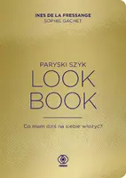 Okładka: Paryski szyk. Look Book. Co mam dziś na siebie włożyć?