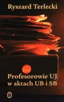 Okładka: Profesorowie UJ w aktach UB i SB