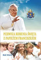 Okładka: Pierwsza komunia święta z papieżem Franciszkiem