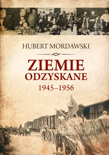 Okładka: Ziemie Odzyskane 1945–1956