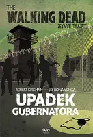 Okładka: The Walking Dead. Żywe Trupy. Upadek Gubernatora cz.1