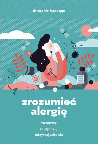 Okładka: Zrozumieć alergię. Rozpoznaj, zdiagnozuj i odzyskaj zdrowie