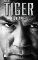 Okładka: Tiger bez cenzury. Dariusz Michalczewski w rozmowie z Maciejem Drzewickim i Grzegorzem Kubickim