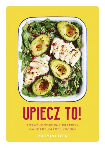 Okładka: Upiecz to! Porażkoodporne przepisy na miarę każdej kuchni